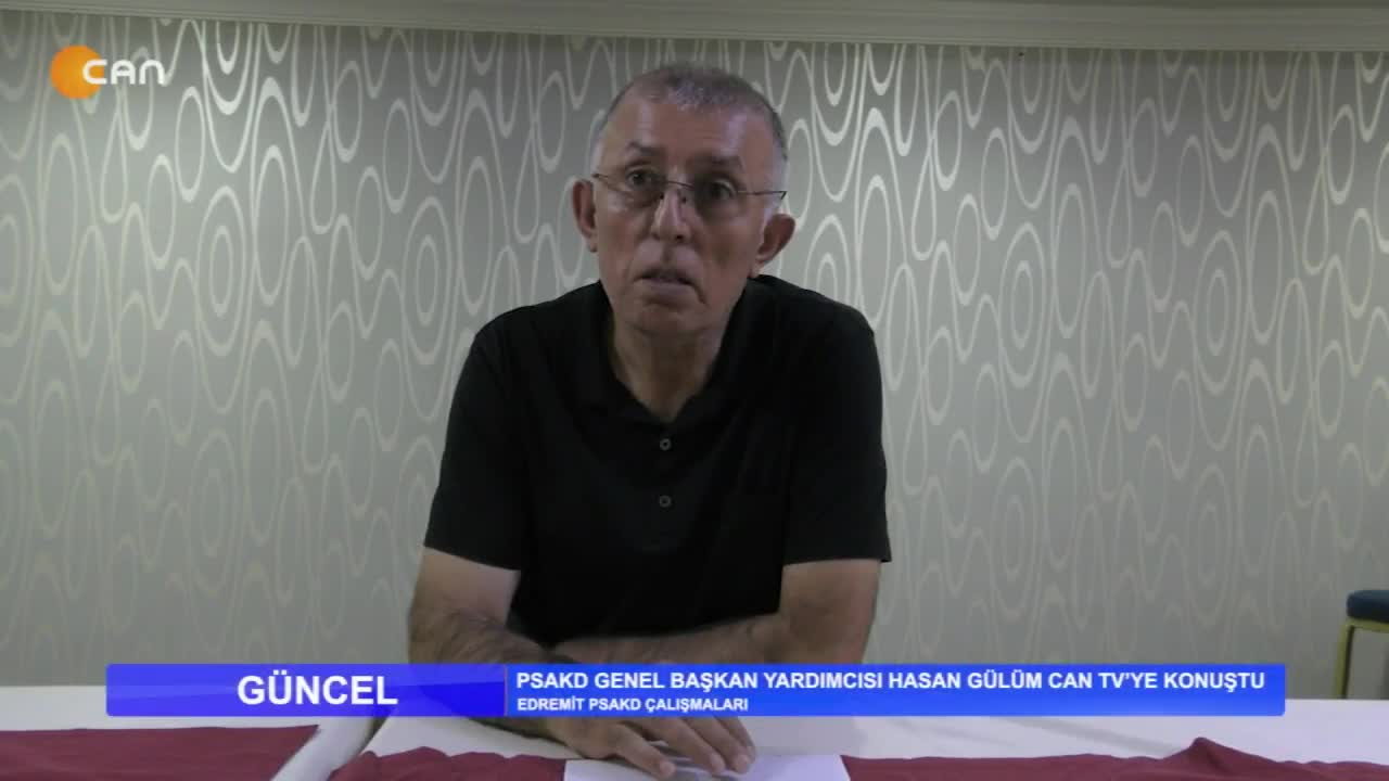 PSAKD Genel Başkan Yardımcısı Hasan Gülüm Can tv'ye Konuştu. GÜNCEL.