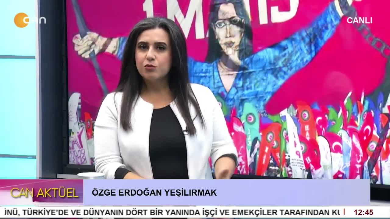 - 1 MAYIS İŞÇİ VE DAYANIŞMA GÜNÜ
- Özge Erdoğan Yeşilırmak'ın Sunduğu Can Aktüel  - CANTV