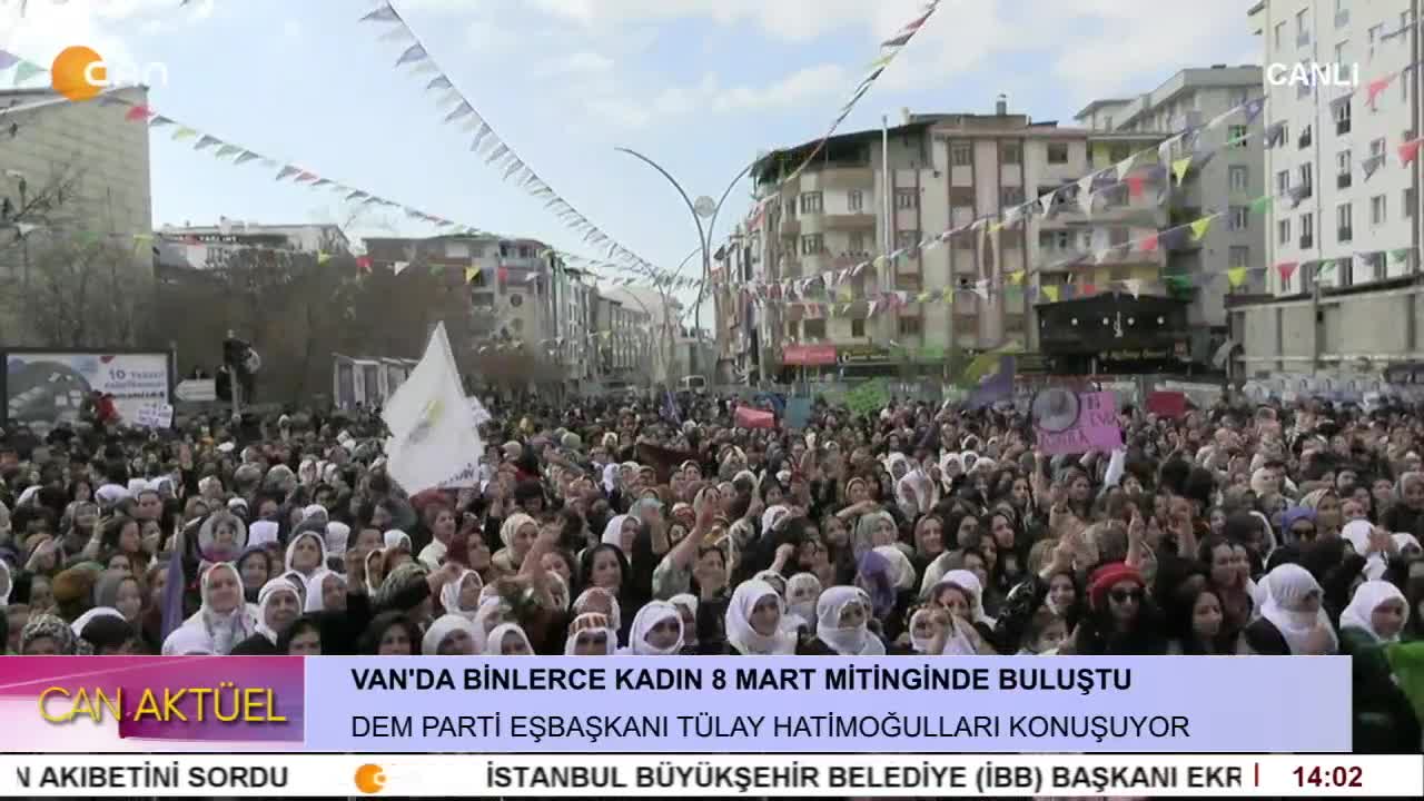 - VAN'DA BİNLERCE KADIN 8 MART MİTİNGİNDE BULUŞTU 
- Can Aktüel - CANTV